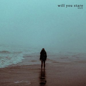 will you stare
