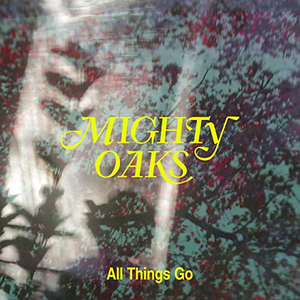 Mighty Oaks - All Things Go - Zortam Music