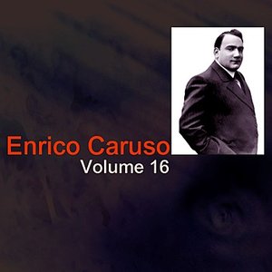 Enrico Caruso Volume 16