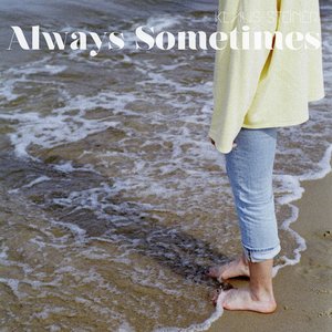 Always Sometimes