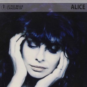 Le Più Belle Canzoni Di Alice