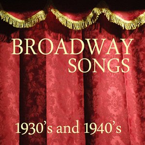 Broadway Songs - 1930s and 1940s Music