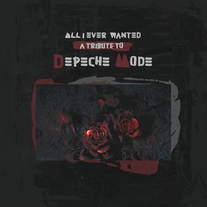 Image for 'All I Ever Wanted - A Tribute To Depeche Mode'