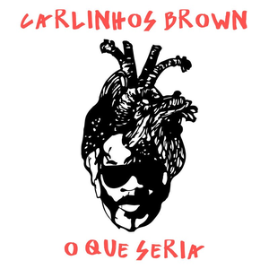 carlinhos brown - O Que Seria - Single - Zortam Music