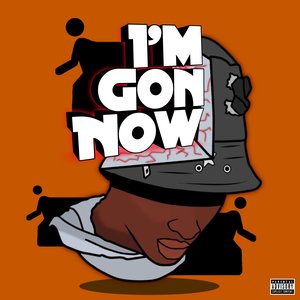 I'm Gon Now [Explicit]