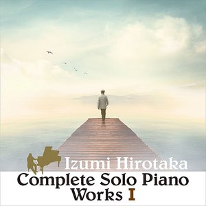 COMPLETE SOLO PIANO WORKS I