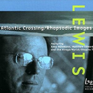 Lewis: Atlantic Crossing / Rhapsodic Images