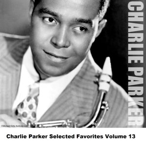 Charlie Parker Selected Favorites, Vol. 13