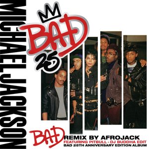 Bad (Remix By Afrojack Featuring Pitbull- DJ Buddha Edit)