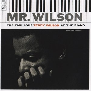 Mr. Wilson: The Fabulous Teddy Wilson at the Piano