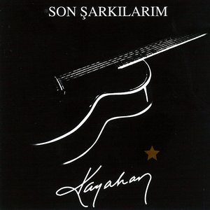 Son Şarkılarım