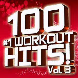 100 #1 Workout Hits! Volume 3