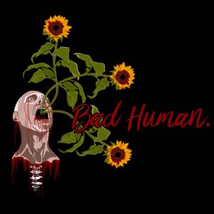 Bad Human.