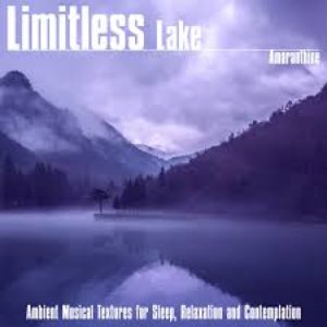 Limitless Lake (Ambient Musical Textures for Sleep, Relaxation and Contemplation)