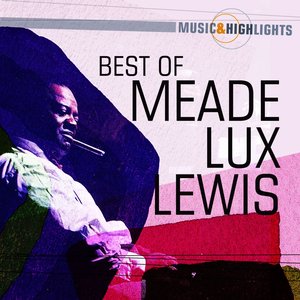 Music & Highlights: Meade Lux Lewis - Best of