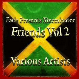 Fatis Presents Xterminator Friends Vol 2