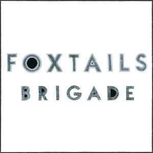 Foxtails Brigade
