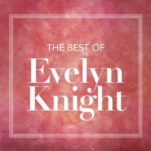 Lucky, Lucky, Lucky Me - The Best Of Evelyn Knight
