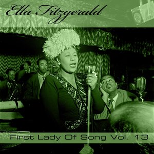 Ella Fitzgerald First Lady Of Song, Vol. 13