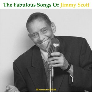 The Fabulous Songs of Jimmy Scott (Remastered 2014)