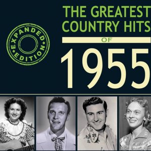The Greatest Country Hits Of 1955 (Expanded Edition)