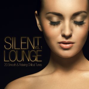 Silent Lounge, Vol. 1 - 20 Smooth & Relaxing Chillout Tunes