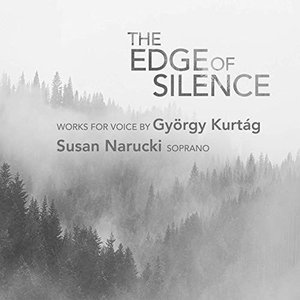 The Edge of Silence: Works for Voice by György Kurtág