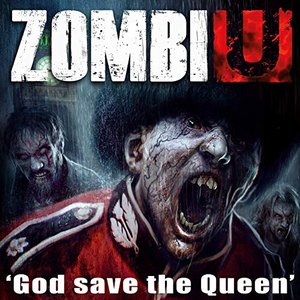 God Save the Queen (Trailer Music from the Video Game "Zombie U") - Single