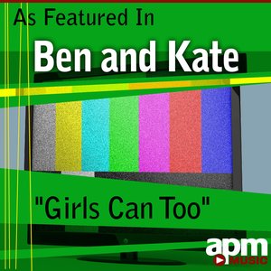 Girls Can Too (As Featured in "Ben and Kate") - Single