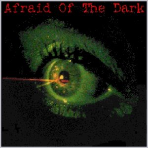 Afraid Of The Dark