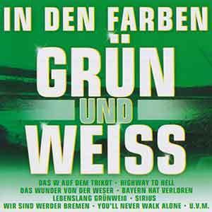 In Den Farben Grün Und Weiss - 20 Hits Über Den Verein Von Der Weser