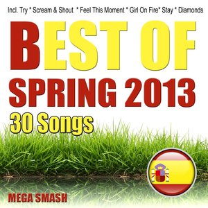 Best of Spring 2013 (Incl. Try, Scream & Shout, Feel This Moment, Girl On Fire, Stay, Diamonds)
