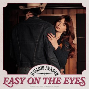 Willow Avalon - Easy On The Eyes Lyrics - Zortam Music