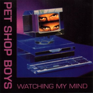 Pet Shop Boys - Watching My Mind - Zortam Music