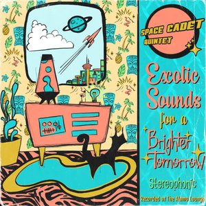 Exotic Sounds for a Brighter Tomorrow (feat. Radney Foster, The Space Cadet & Fauster)