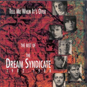 Tell Me When It's Over: The Best Of The Dream Syndicate 1982-1988