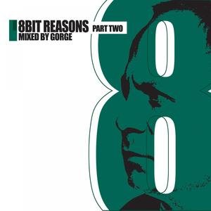8BIT Reasons (Part 2: mixed by Gorge)
