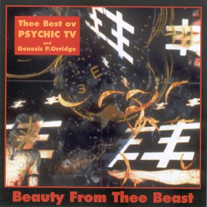 Beauty From Thee Beast: Thee Best Ov Psychic TV