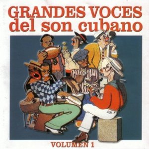 Grandes Voces del Son Cubano Vol. 1