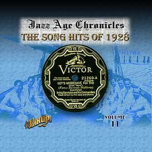 Jazz Age Chronicles Vol. 11: The Song Hits of 1928