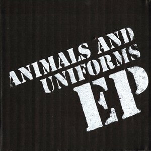 Animals And Uniforms EP