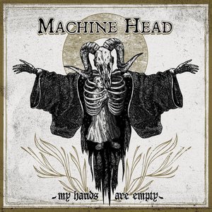 Machine Head - My Hands Are Empty Lyrics - Zortam Music