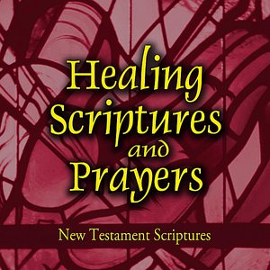 Healing Scriptures and Prayers, Vol. 2: New Testament