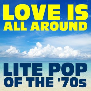 Love Is All Around: Lite Pop of The '70s