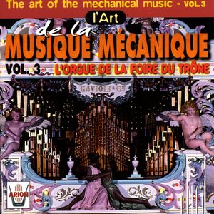 L'art de la musique mécanique, vol. 3 : L'orgue de la Foire du Trône