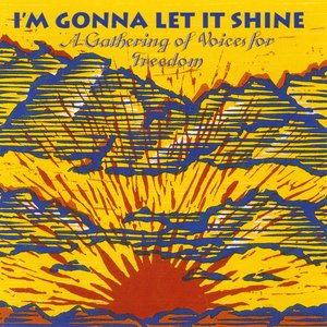 I'm Gonna Let It Shine: A Gathering of Voices for Freedom