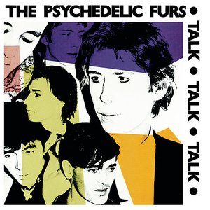 Psychedelic Furs/Talk Talk Talk/Forever Now (Expanded Editions)