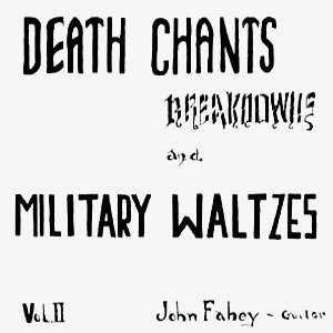 Vol. II: Death Chants, Breakdowns and Military Waltzes