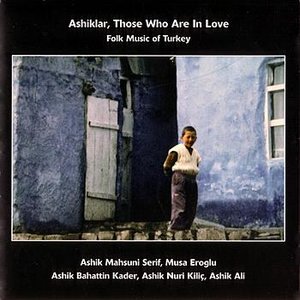 Ashiklar, Those Who Are In Love