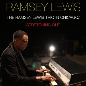 The Ramsey Lewis Trio in Chicago / Stretching Out